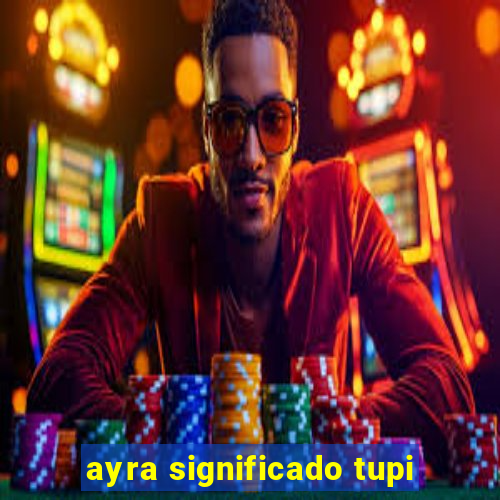 ayra significado tupi