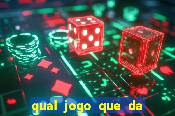 qual jogo que da dinheiro na hora