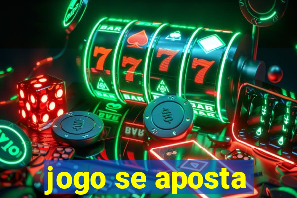 jogo se aposta