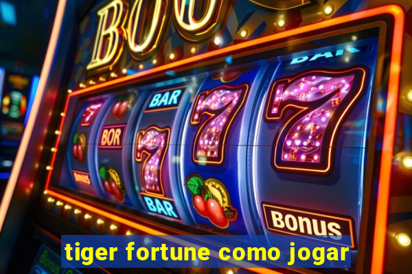 tiger fortune como jogar