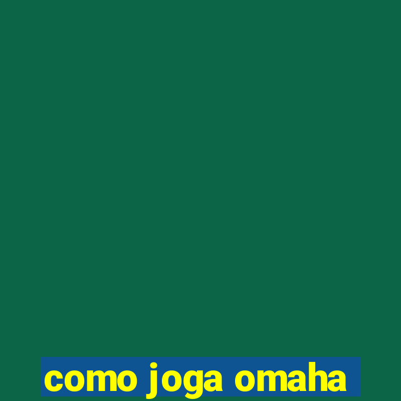 como joga omaha