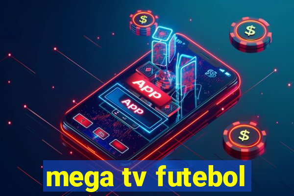 mega tv futebol