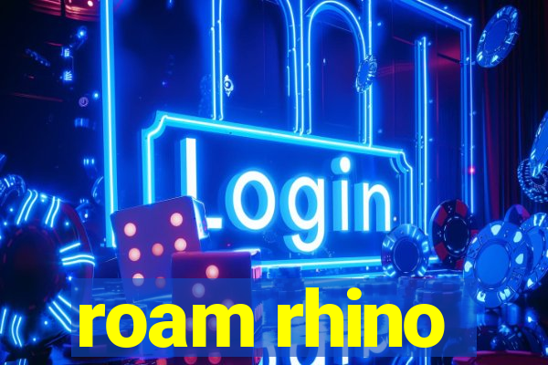 roam rhino