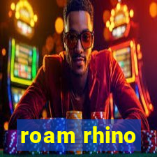 roam rhino