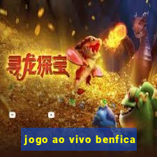 jogo ao vivo benfica