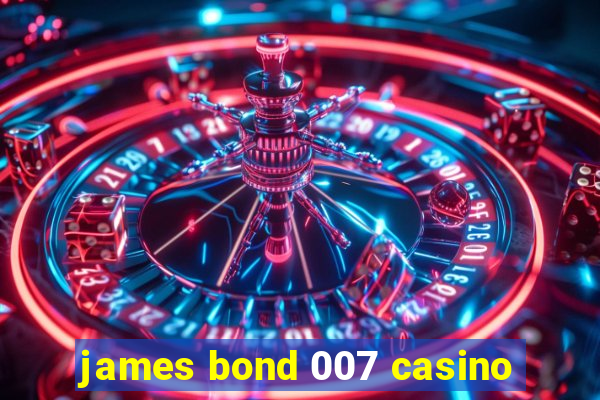 james bond 007 casino