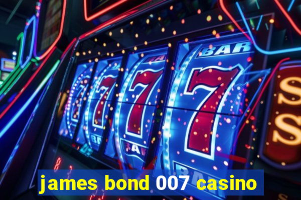 james bond 007 casino