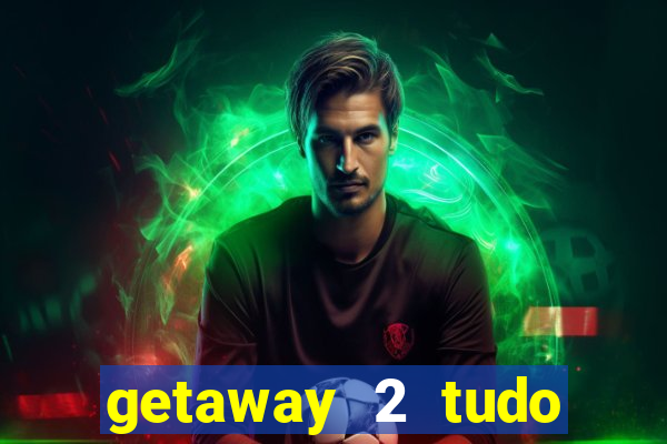 getaway 2 tudo desbloqueado 2.3 9