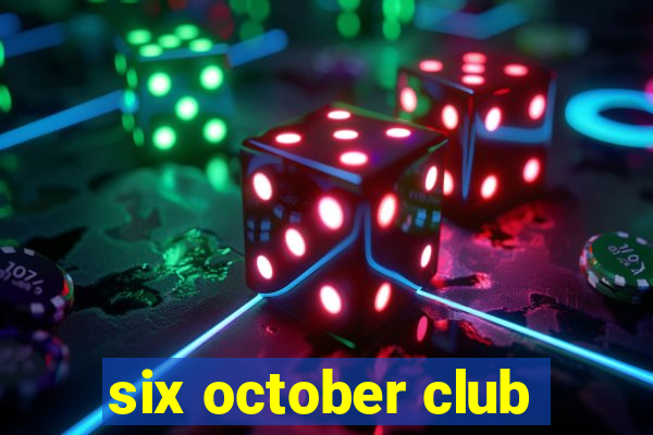 six october club