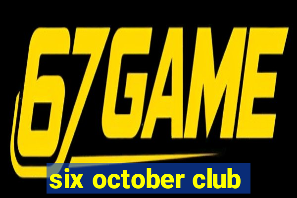 six october club