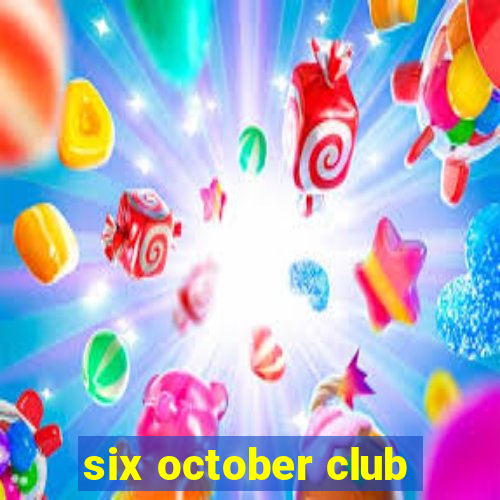 six october club