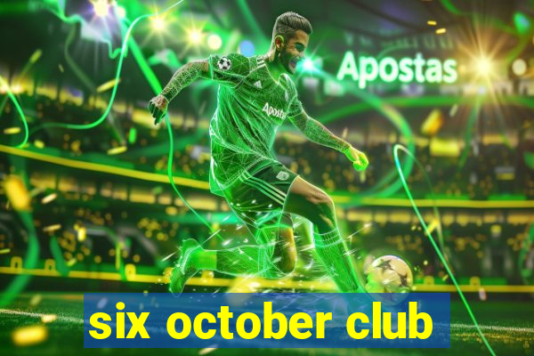 six october club