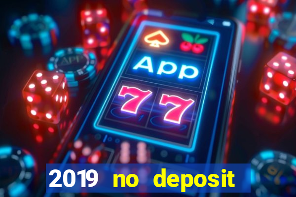 2019 no deposit casino bonus