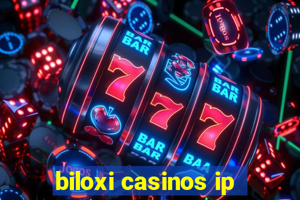 biloxi casinos ip