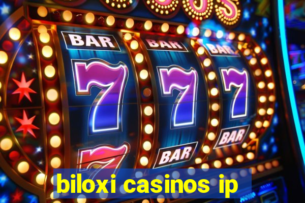 biloxi casinos ip