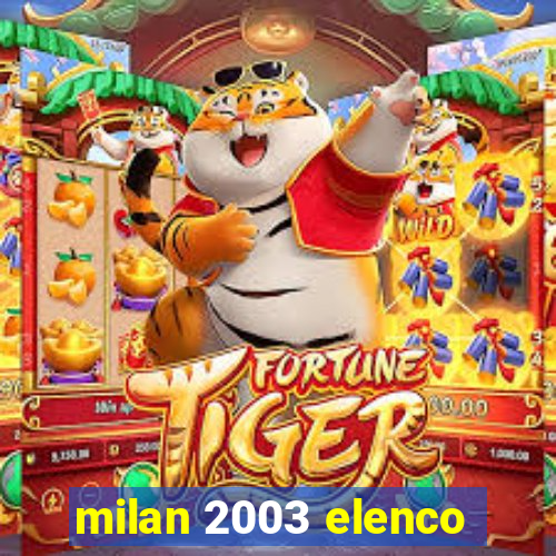 milan 2003 elenco