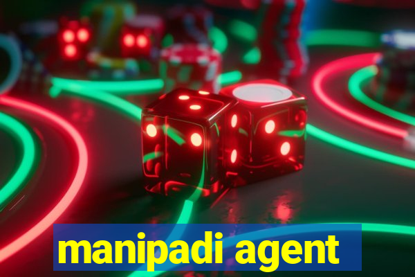 manipadi agent