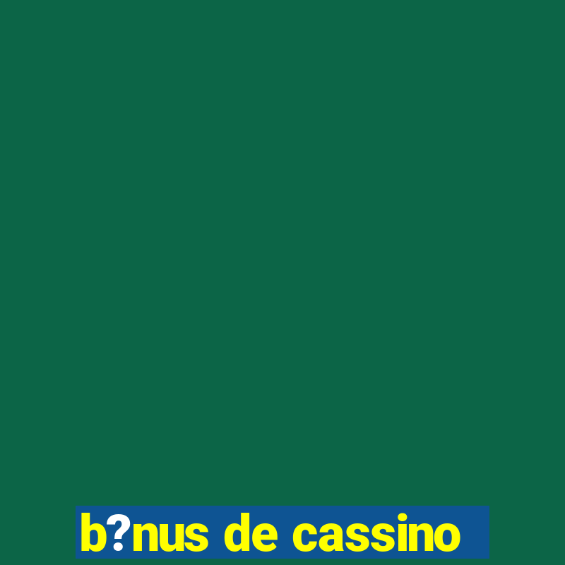 b?nus de cassino