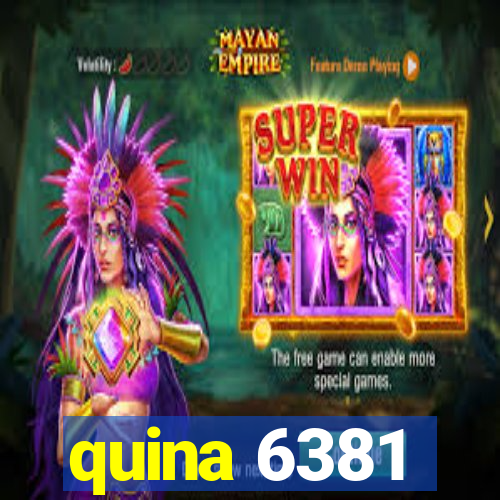 quina 6381