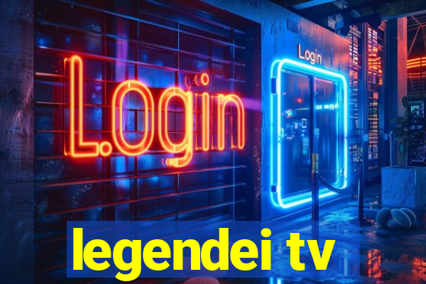 legendei tv