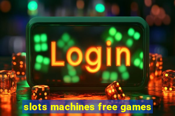 slots machines free games