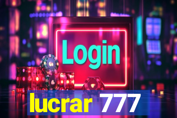 lucrar 777