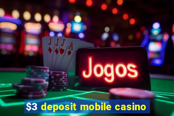 $3 deposit mobile casino