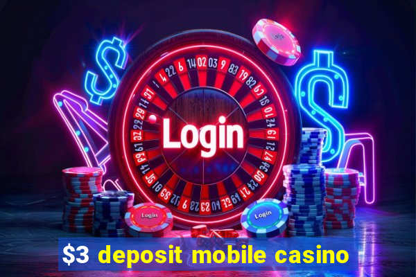 $3 deposit mobile casino