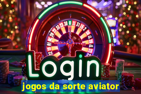 jogos da sorte aviator