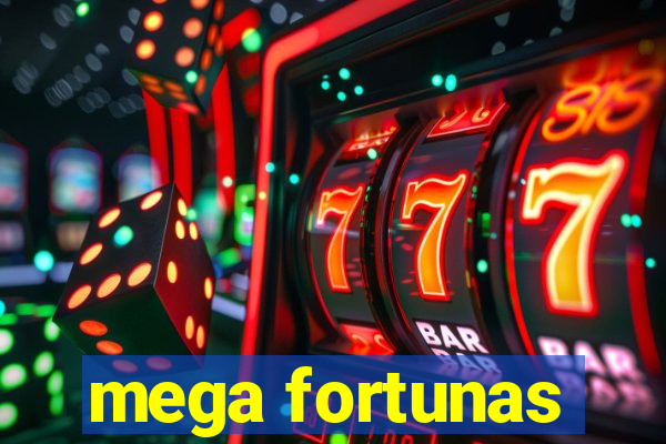 mega fortunas