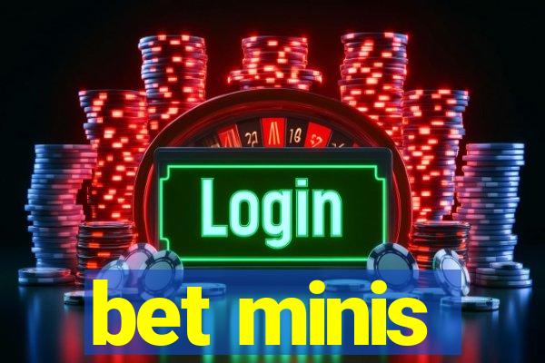 bet minis