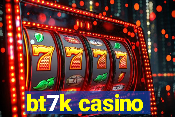 bt7k casino