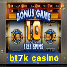 bt7k casino