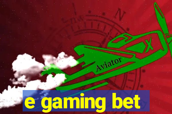 e gaming bet