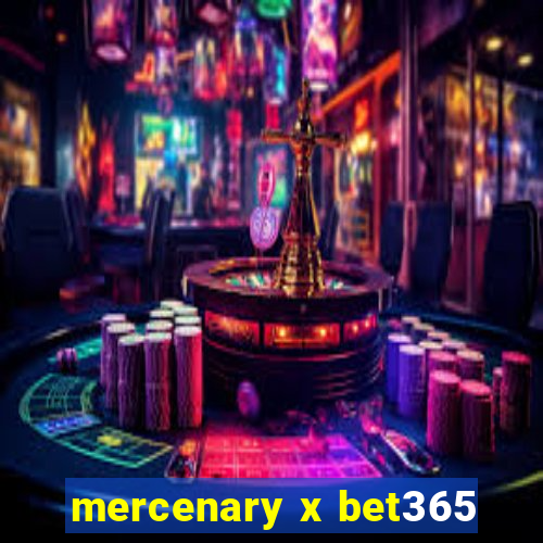 mercenary x bet365