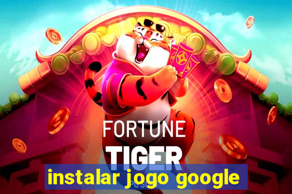 instalar jogo google