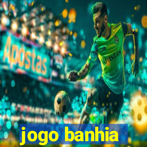 jogo banhia