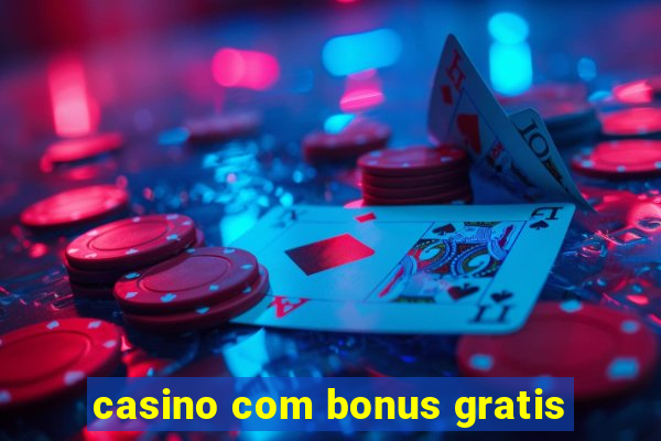 casino com bonus gratis