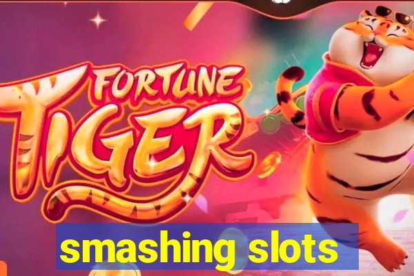 smashing slots