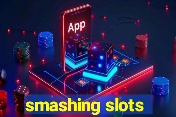 smashing slots