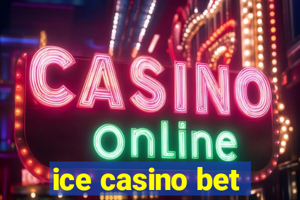 ice casino bet