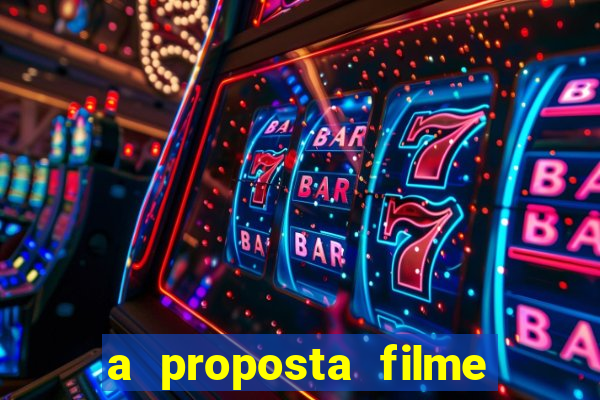 a proposta filme completo dublado topflix