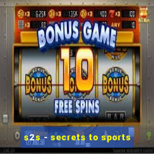 s2s - secrets to sports