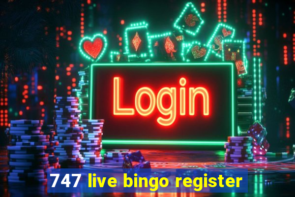 747 live bingo register