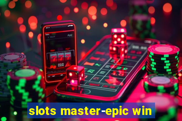 slots master-epic win