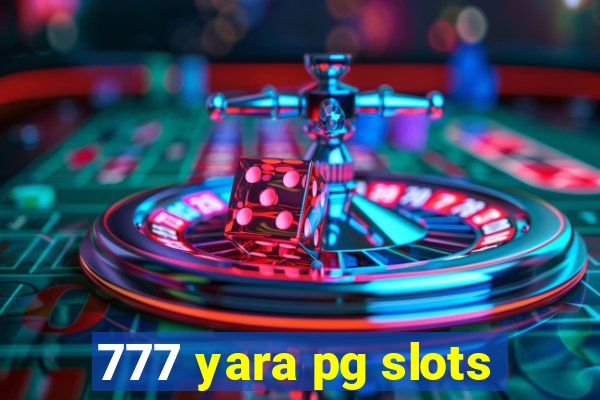 777 yara pg slots