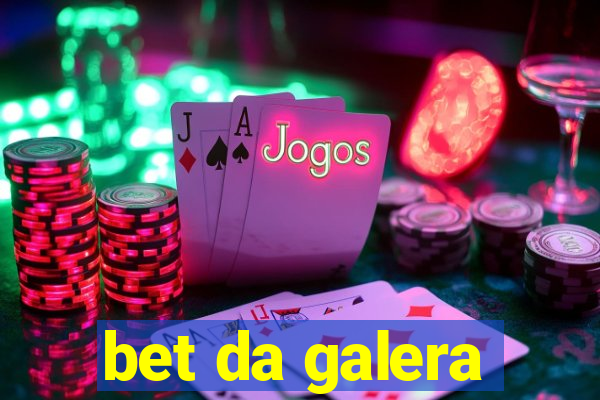 bet da galera