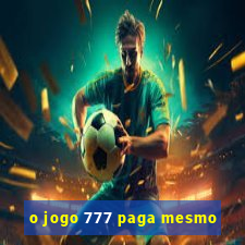 o jogo 777 paga mesmo