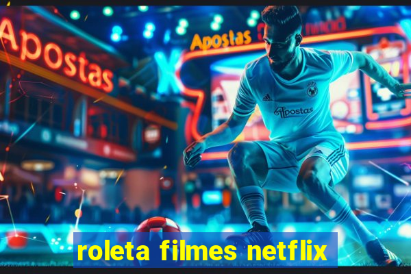 roleta filmes netflix