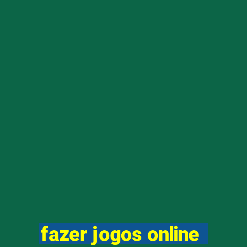 fazer jogos online